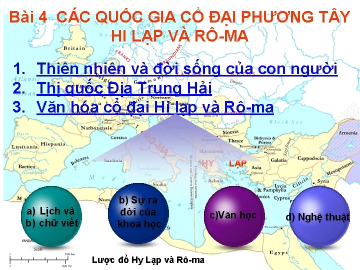 Bài 4 CÁC QUỐC GIA CỔ ĐẠI PHƯƠNG T Y HI LẠP VÀ RÔ-MA