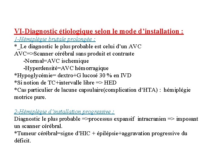 VI-Diagnostic étiologique selon le mode d’installation : 1 -Hémiplégie brutale prolongée : *_Le diagnostic