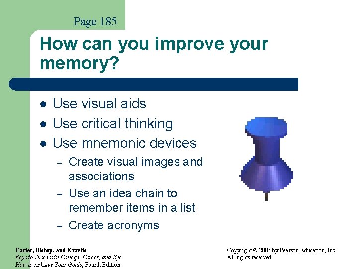 Page 185 How can you improve your memory? l l l Use visual aids