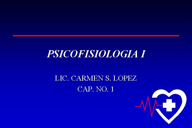 PSICOFISIOLOGIA I LIC. CARMEN S. LOPEZ CAP. NO. 1 