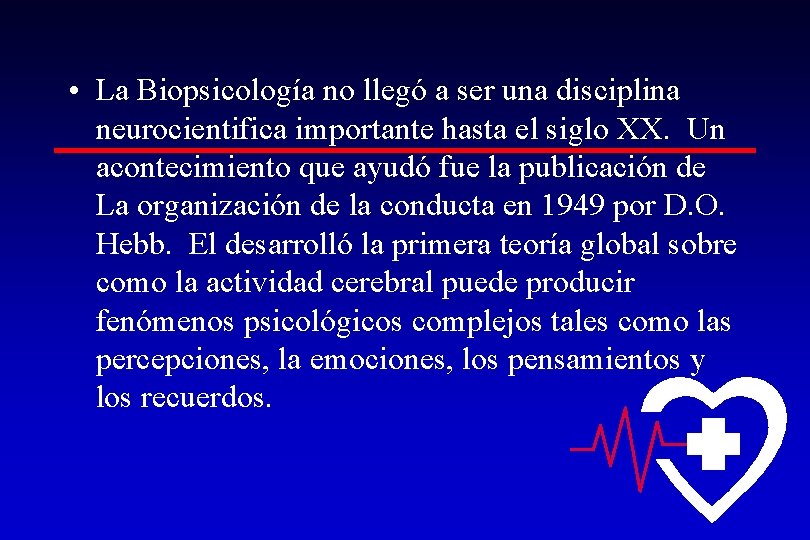  • La Biopsicología no llegó a ser una disciplina neurocientifica importante hasta el