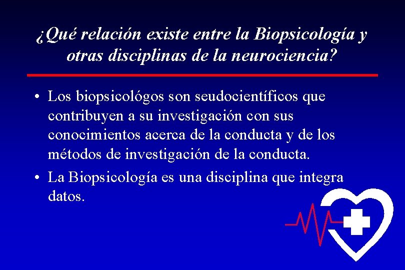 ¿Qué relación existe entre la Biopsicología y otras disciplinas de la neurociencia? • Los
