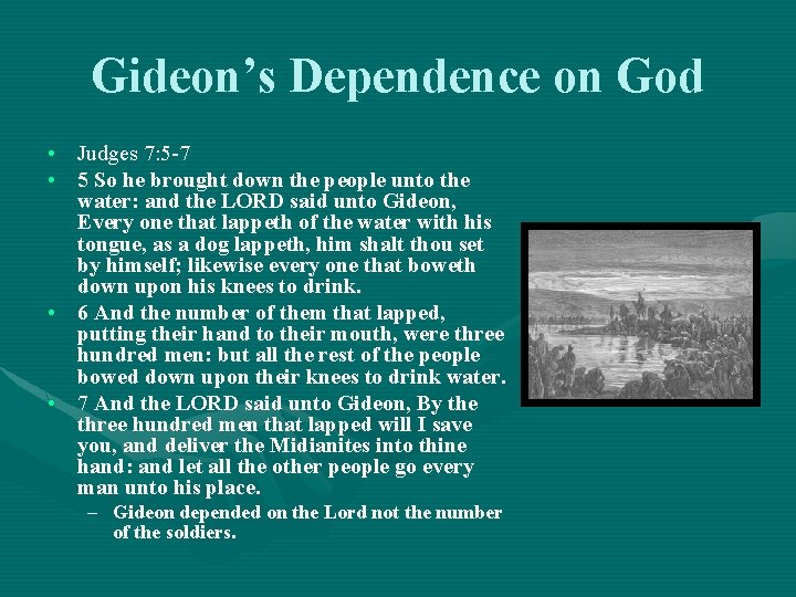 Gideon’s Dependence on God • Judges 7: 5 -7 • 5 So he brought Gideon’s Dependence on God • Judges 7: 5 -7 • 5 So he brought