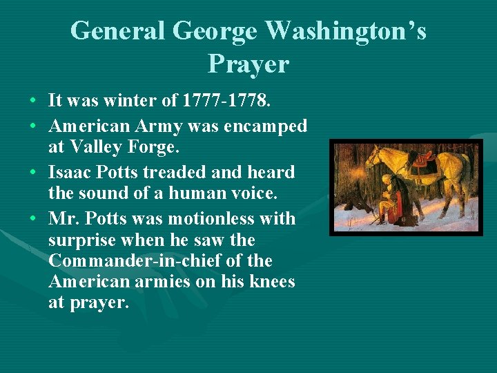 General George Washington’s Prayer • It was winter of 1777 -1778. • American Army General George Washington’s Prayer • It was winter of 1777 -1778. • American Army