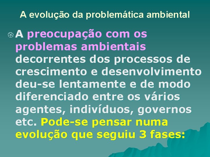 A evolução da problemática ambiental {A preocupação com os problemas ambientais decorrentes dos processos