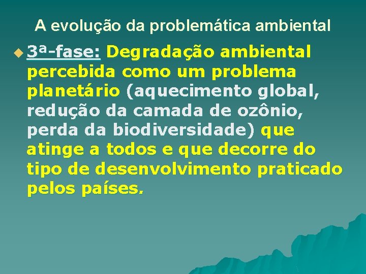 A evolução da problemática ambiental u 3ª-fase: Degradação ambiental percebida como um problema planetário