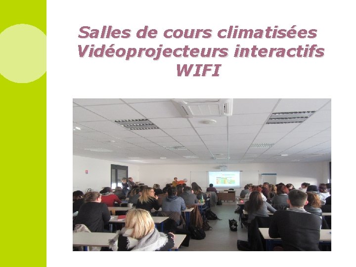 Salles de cours climatisées Vidéoprojecteurs interactifs WIFI 