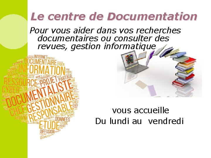 Le centre de Documentation Pour vous aider dans vos recherches documentaires ou consulter des