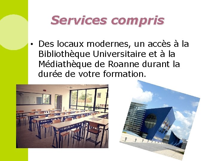 Services compris • Des locaux modernes, un accès à la Bibliothèque Universitaire et à