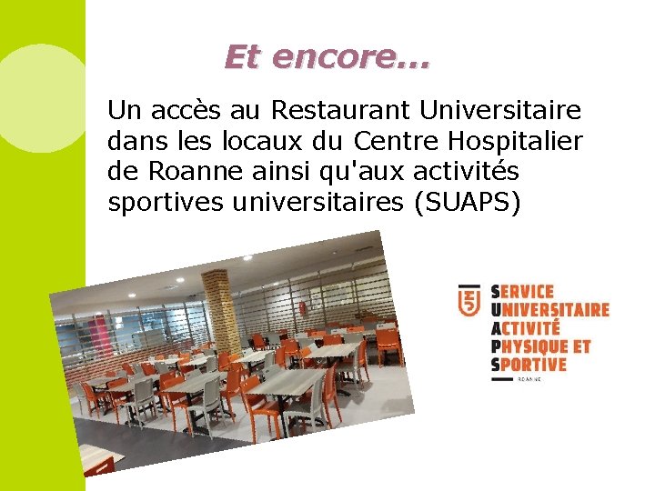 Et encore… Un accès au Restaurant Universitaire dans les locaux du Centre Hospitalier de