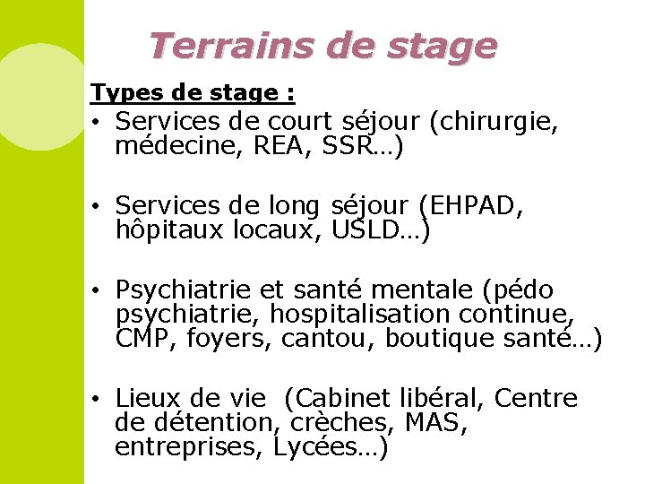 Terrains de stage Types de stage : • Services de court séjour (chirurgie, médecine,