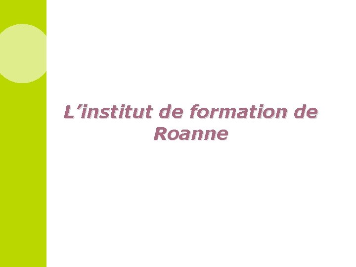 L’institut de formation de Roanne 