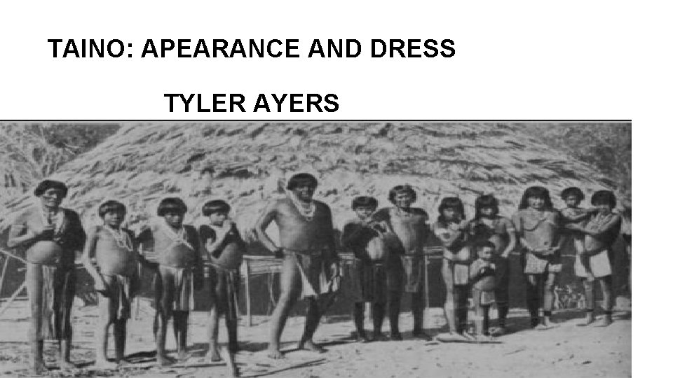 TAINO: APEARANCE AND DRESS TYLER AYERS 
