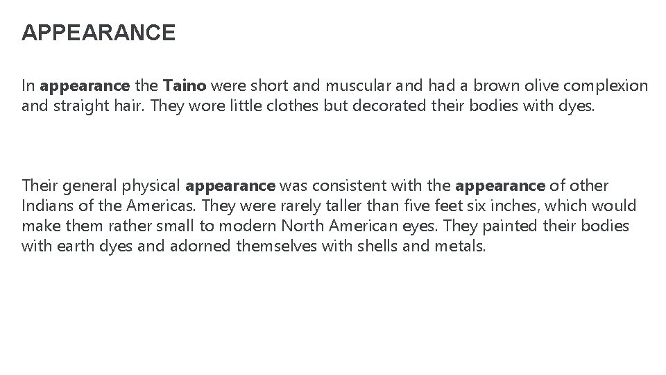 APPEARANCE In appearance the Taino were short and muscular and had a brown olive