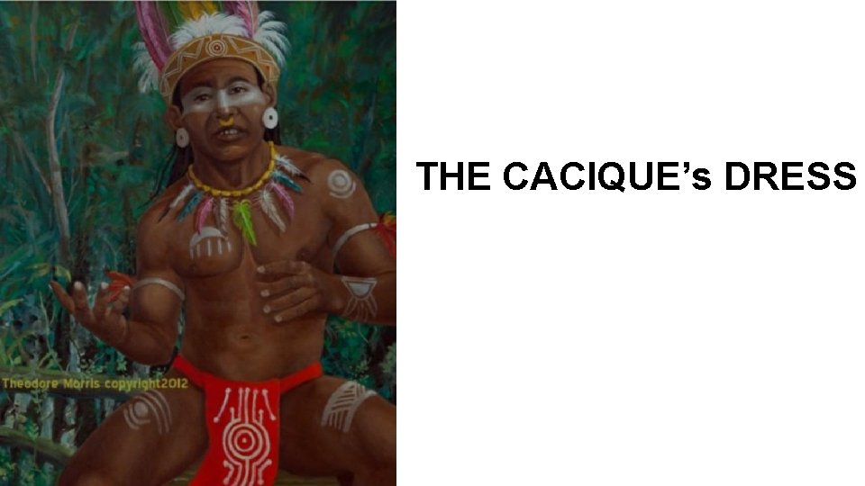 THE CACIQUE’s DRESS 