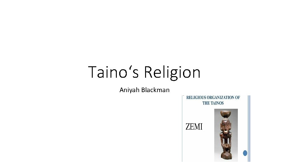 Taino‘s Religion Aniyah Blackman 