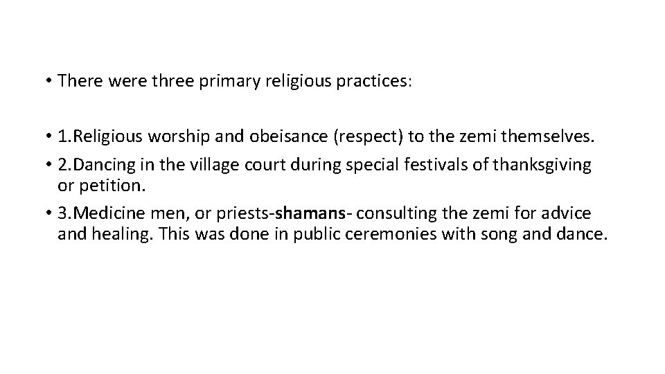  • There were three primary religious practices: • 1. Religious worship and obeisance