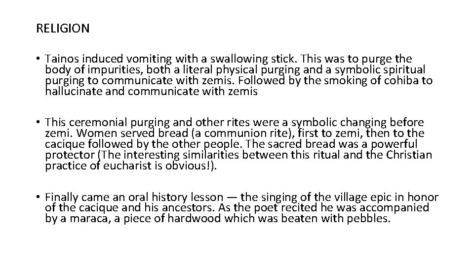 RELIGION • Tainos induced vomiting with a swallowing stick. This was to purge the