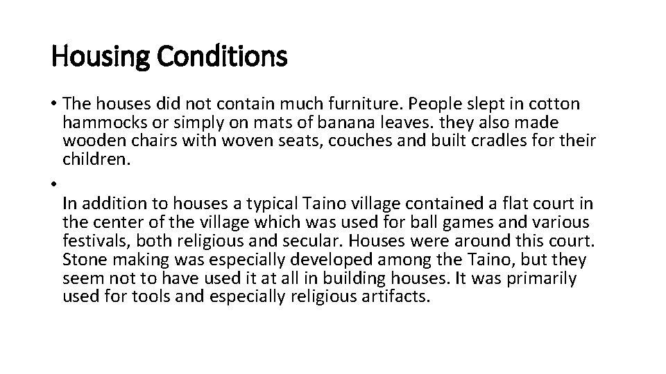 Housing Conditions • The houses did not contain much furniture. People slept in cotton