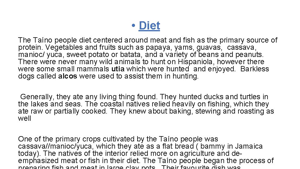  • Diet The Taíno people diet centered around meat and fish as the