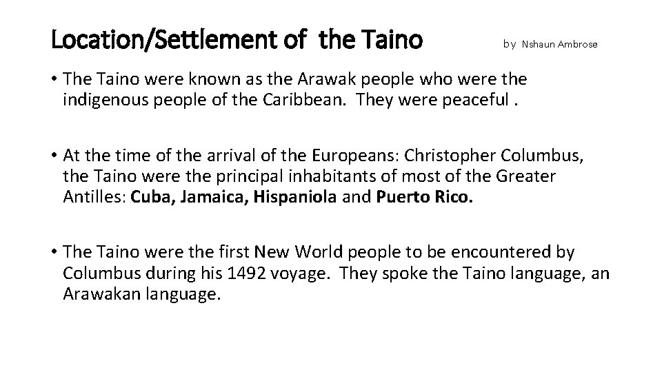 Location/Settlement of the Taino by Nshaun Ambrose • The Taino were known as the