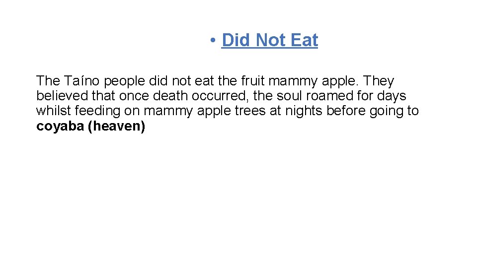  • Did Not Eat The Taíno people did not eat the fruit mammy