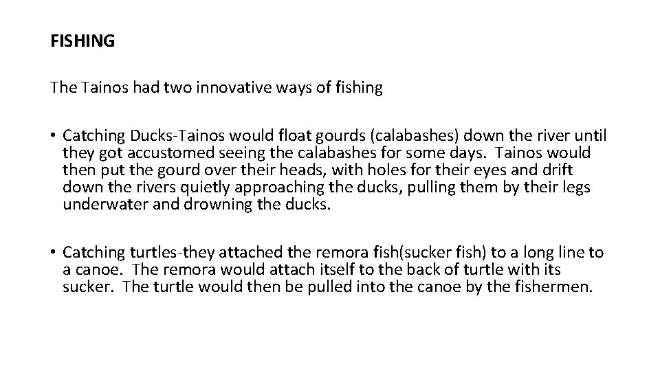 FISHING The Tainos had two innovative ways of fishing • Catching Ducks-Tainos would float
