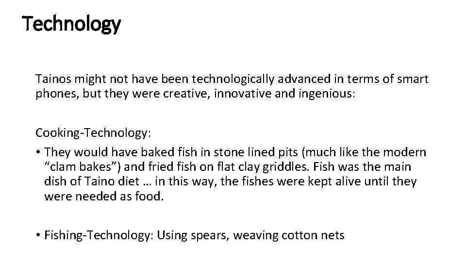 Technology Tainos might not have been technologically advanced in terms of smart phones, but