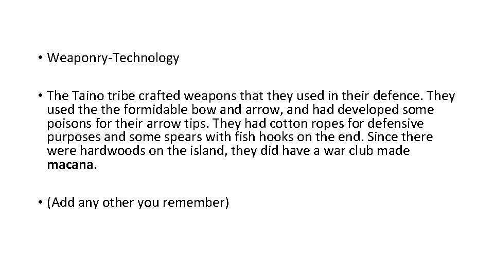  • Weaponry-Technology • The Taino tribe crafted weapons that they used in their