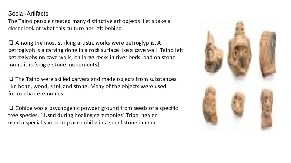 Social-Artifacts The Taino people created many distinctive art objects. Let's take a closer look