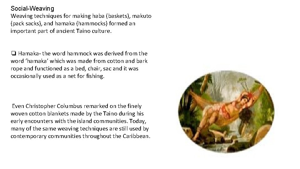 Social-Weaving techniques for making haba (baskets), makuto (pack sacks), and hamaka (hammocks) formed an