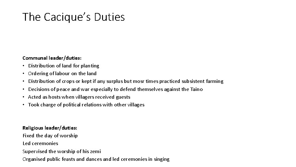 The Cacique’s Duties Communal leader/duties: • Distribution of land for planting • Ordering of