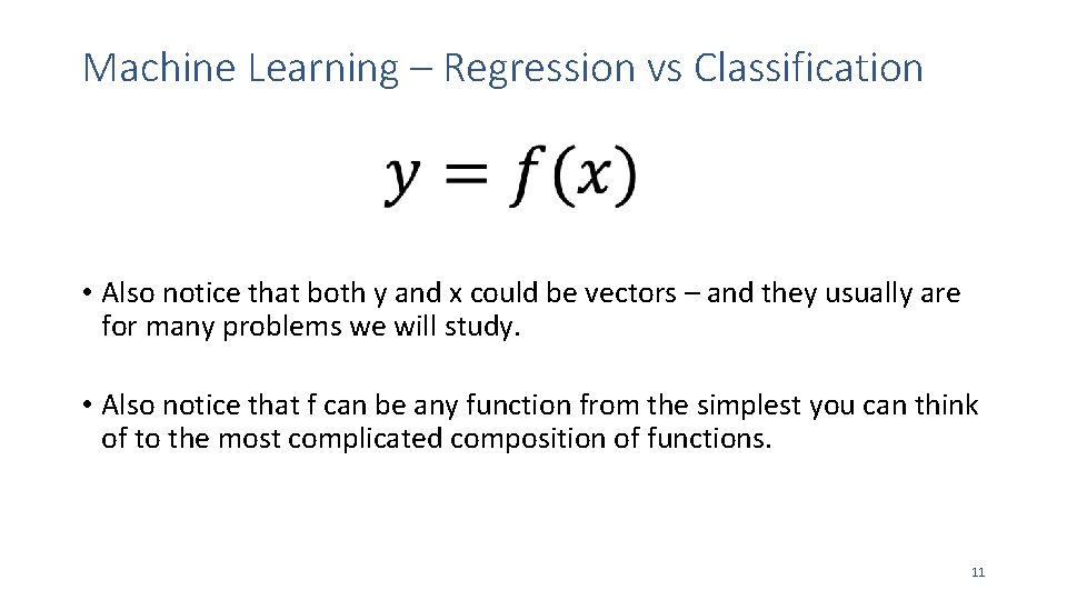 Machine Learning – Regression vs Classification • Also notice that both y and x