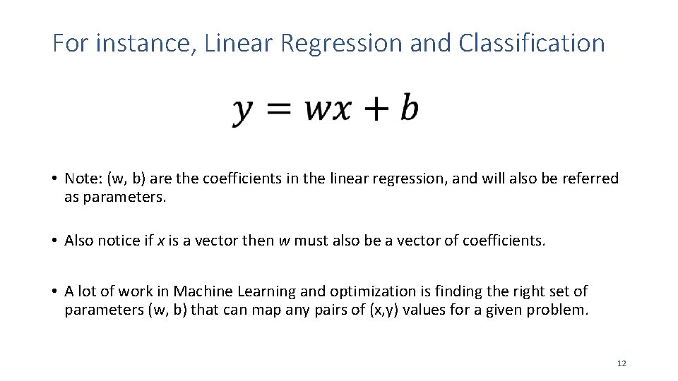 For instance, Linear Regression and Classification • Note: (w, b) are the coefficients in