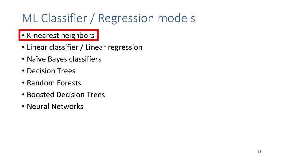 ML Classifier / Regression models • K-nearest neighbors • Linear classifier / Linear regression