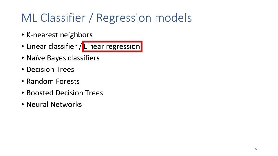 ML Classifier / Regression models • K-nearest neighbors • Linear classifier / Linear regression