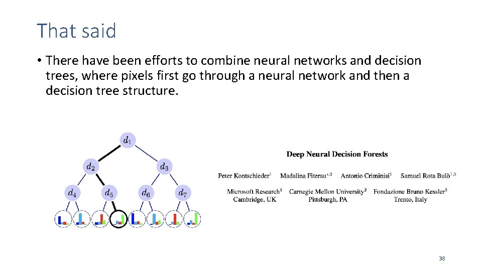 That said • There have been efforts to combine neural networks and decision trees,