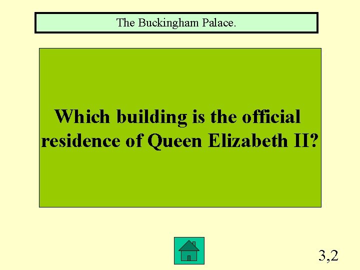 The Buckingham Palace. Which building is the official residence of Queen Elizabeth II? 3,