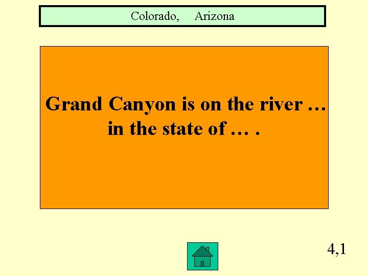 Colorado, Arizona Grand Canyon is on the river … in the state of ….