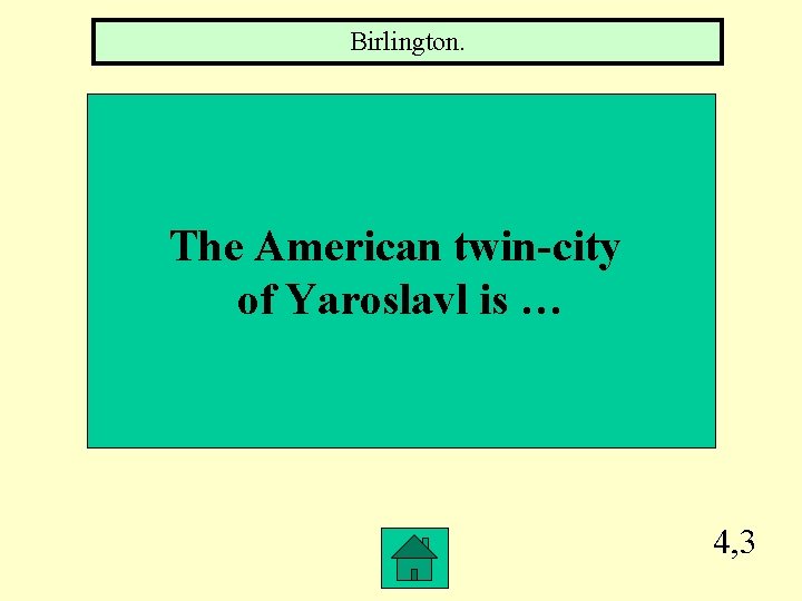 Birlington. The American twin-city of Yaroslavl is … 4, 3 