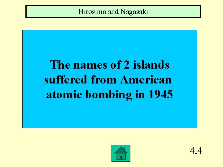 Hirosima and Nagasaki The names of 2 islands suffered from American atomic bombing in