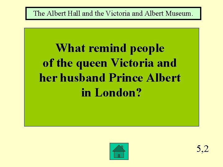 The Albert Hall and the Victoria and Albert Museum. What remind people of the