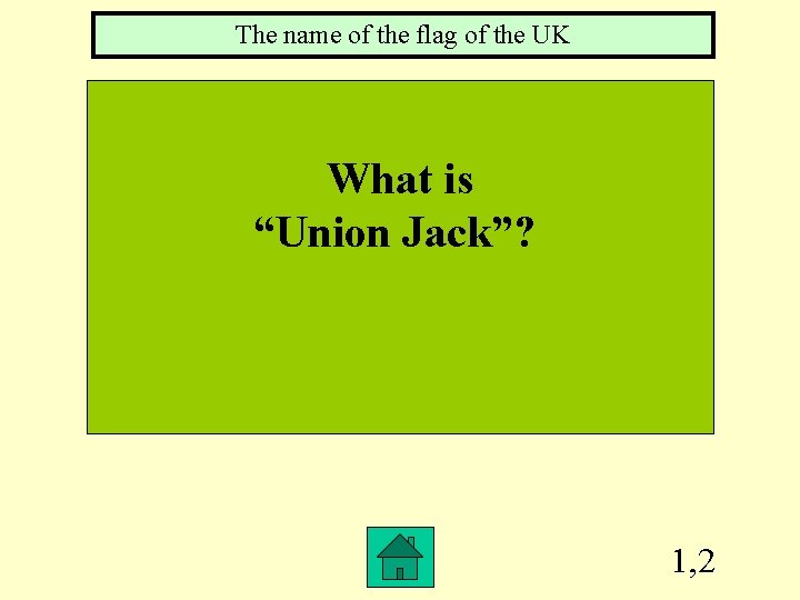 The name of the flag of the UK What is “Union Jack”? 1, 2