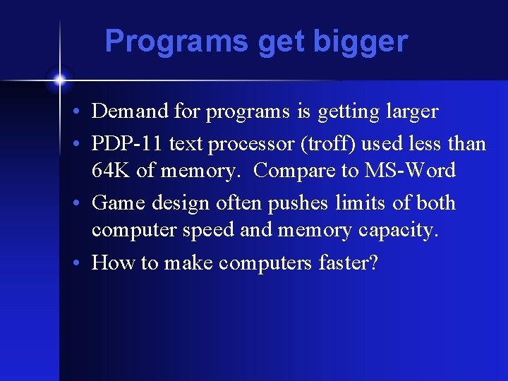 Programs get bigger • Demand for programs is getting larger • PDP-11 text processor Programs get bigger • Demand for programs is getting larger • PDP-11 text processor