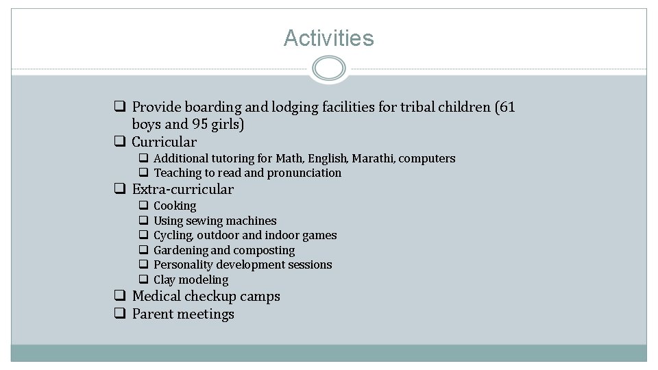 Activities q Provide boarding and lodging facilities for tribal children (61 boys and 95