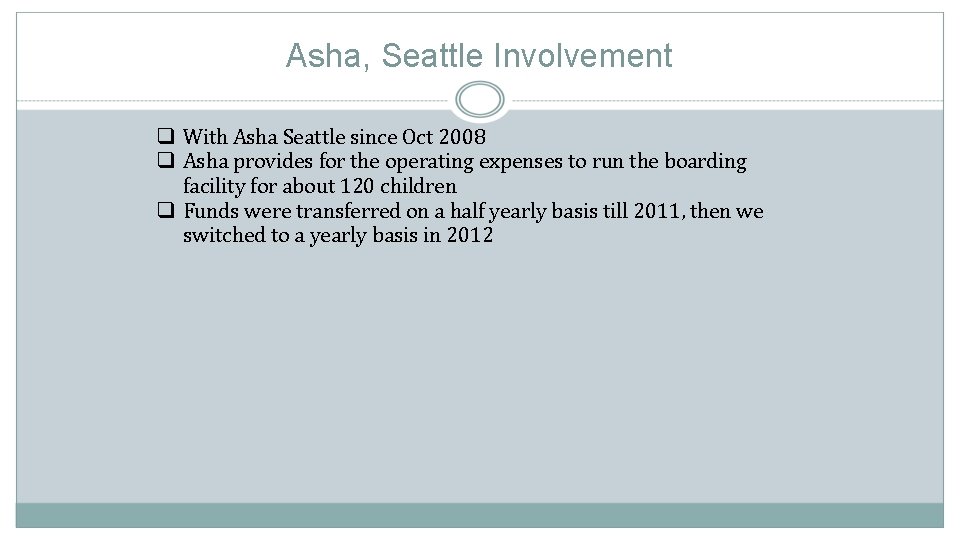 Asha, Seattle Involvement q With Asha Seattle since Oct 2008 q Asha provides for