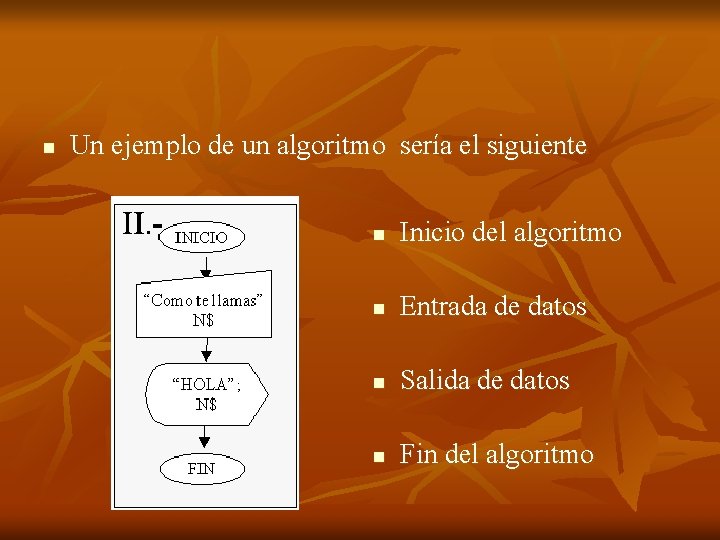 n Un ejemplo de un algoritmo sería el siguiente n Inicio del algoritmo n n Un ejemplo de un algoritmo sería el siguiente n Inicio del algoritmo n
