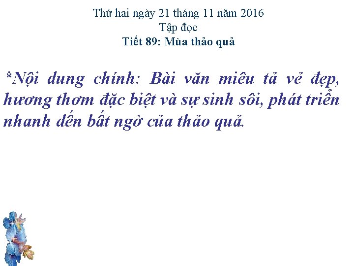 Thứ hai ngày 21 tháng 11 năm 2016 Tập đọc Tiết 89: Mùa thảo