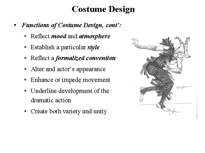 Costume Design • Functions of Costume Design, cont’: • Reflect mood and atmosphere •