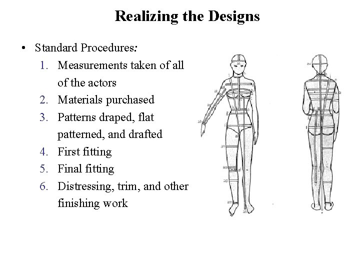 Realizing the Designs • Standard Procedures: 1. Measurements taken of all of the actors
